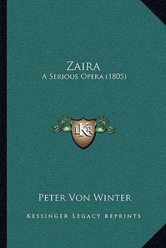 Paperback Zaira: A Serious Opera (1805) Book