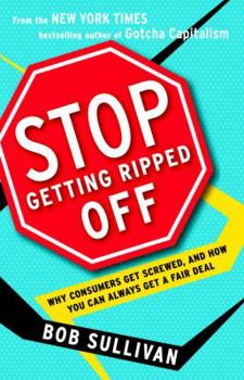 Paperback Stop Getting Ripped Off: Why Consumers Get Screwed, and How You Can Always Get a Fair Deal Book