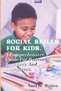 Paperback Social Skills for Kids: A Comprehensive Guide for Parents, Teachers, and Caregivers. Book