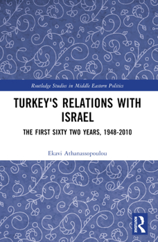 Paperback Turkey's Relations With Israel: The First Sixty Two Years,1948-2010 Book
