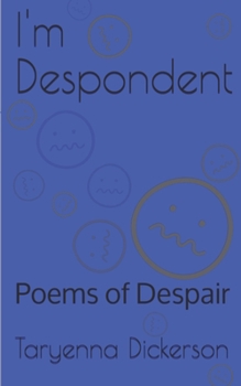 Paperback I'm Despondent: Poems of Despair Book