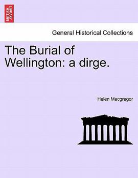 Paperback The Burial of Wellington: A Dirge. Book