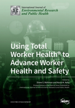 Paperback Using Total Worker Health(R) to Advance Worker Health and Safety Book