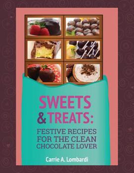 Paperback Sweets & Treats: Festive Recipes for the Clean Chocolate Lover Book