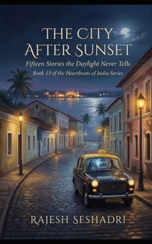 The City After Sunset: Fifteen Stories the Daylight Never Tells (Heartbeats of India)