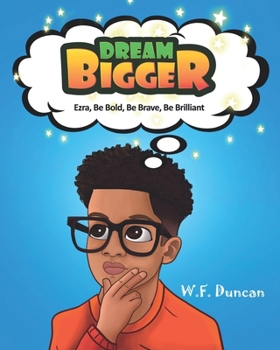 Paperback Dream Bigger: Ezra, Be Bold, Be Brave, Be Brilliant Book