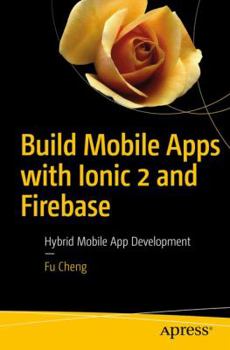 Paperback Build Mobile Apps with Ionic 2 and Firebase: Hybrid Mobile App Development Book