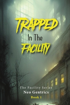 Paperback Trapped In The Facility: The Facility Series Book