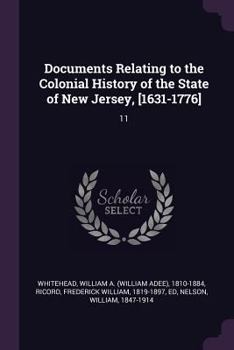 Paperback Documents Relating to the Colonial History of the State of New Jersey, [1631-1776]: 11 Book