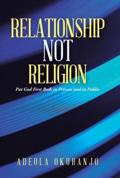 Hardcover Relationship Not Religion: Put God First Both in Private and in Public Book