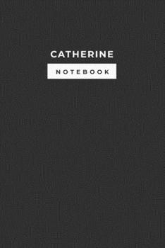 Paperback Catherine Notebook: Personalized Lined Notebook, White Paper (6 x 9) Notebook for college and school girl, Minimal Name Design Black Noteb Book