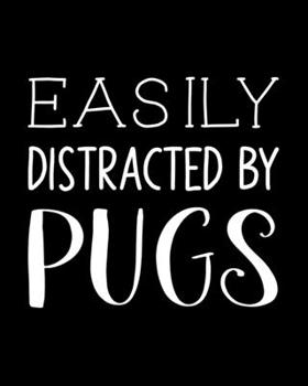 Paperback Easily Distracted By Pugs: Pug Gift for People Who Love Pugs - Funny Saying on Black and White Cover Design - Blank Lined Journal or Notebook Book