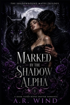 Paperback Marked by the Shadow Alpha: A Dark Fated Mates Shifter Romance Book