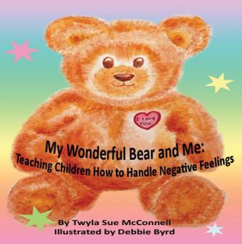Paperback My Wonderful Bear and Me: Teaching Children How to Handle Negative Feelings Book