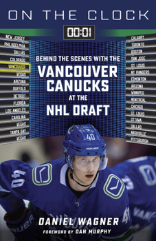 Paperback On the Clock: Vancouver Canucks: Behind the Scenes with the Vancouver Canucks at the NHL Draft Book