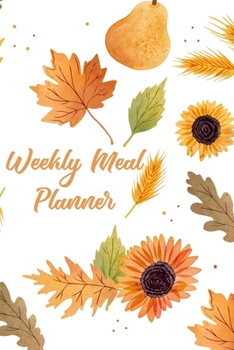 Weekly meal planner: Meal Planning & Grocery List Menu Food Planners Prep Book Eat Records Perfect for to Do Lists, Meal Planning, Weekly Diet Prep (120 pages, 6 x9 '')
