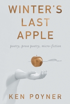 Paperback Winter's Last Apple: poetry, prose poetry, micro-fiction Book