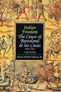 Paperback Indian Freedom: The Cause of BartolomZ de las Casas Book
