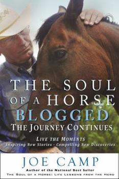Paperback The Soul of a Horse Blogged - The Journey Continues: Live the Moments - Inspiring New Stories - Compelling New Discoveries Book