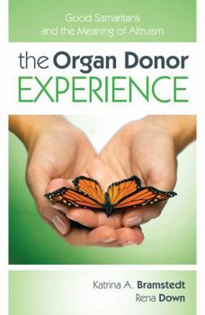 Hardcover The Organ Donor Experience: Good Samaritans and the Meaning of Altruism Book