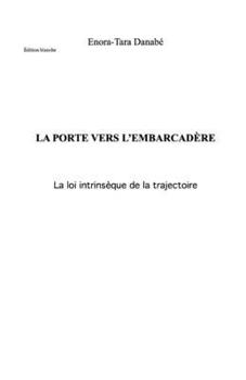 La porte vers l'embarcadère: la loi intrinsèque de la trajectoire (French Edition)