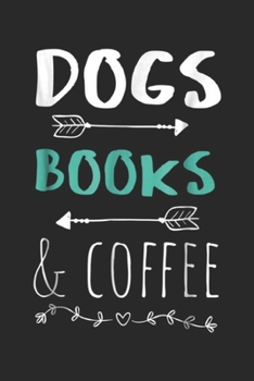 Paperback Dogs Books Coffee: Dogs Books Coffee Weekend Animal Lover Gift Journal/Notebook Blank Lined Ruled 6x9 100 Pages Book