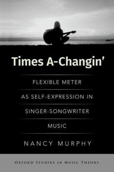 Hardcover Times A-Changin': Flexible Meter as Self-Expression in Singer-Songwriter Music Book