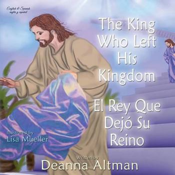 Paperback The King who Left His Kingdom: El Rey Que Dejó Su Reino Book