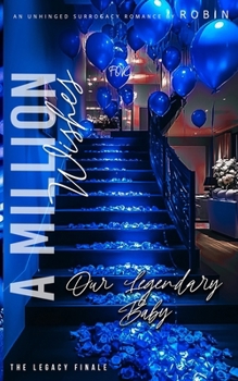 A Million Wishes: An Unhinged Surrogacy Romance: Our Legendary Baby: The Legacy Finale (Phantom League/The Steele's Series)