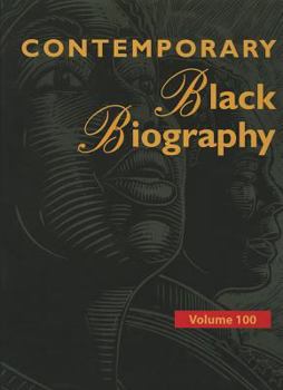 Contemporary Black Biography, Volume 100 - Book  of the Contemporary Black Biography