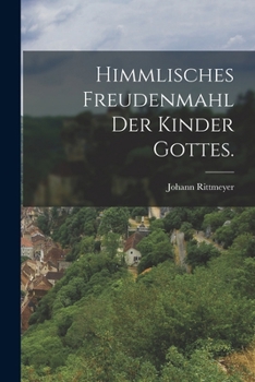 Paperback Himmlisches Freudenmahl der Kinder Gottes. [German] Book