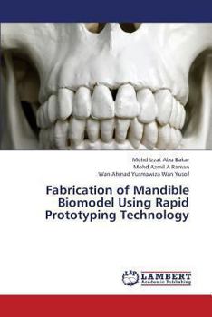 Paperback Fabrication of Mandible Biomodel Using Rapid Prototyping Technology Book