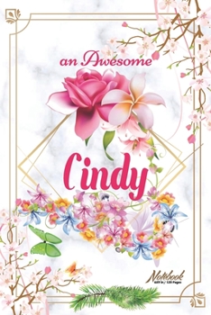 Paperback An Awesome Cindy Journal: Awesome (Diary, Notebook) Personalized Custom Name - Flowers (6 x 9 - Blank Lined 120 Pages A Wonderful Journal for an Book