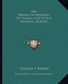 Paperback The Travels Of Benjamin Of Tudela (1160-1173) A Medieval Hebrew Book