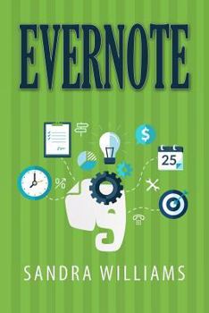 Paperback Evernote: The Every Day Pocket Guide to Using Evernote to Stay Organized and be More Productive Book