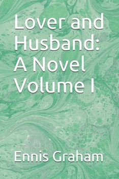 Lover and Husband: A Novel Volume I
