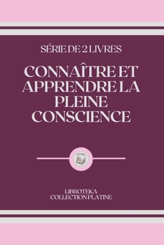 Paperback Conna?tre Et Apprendre La Pleine Conscience: s?rie de 2 livres [French] Book
