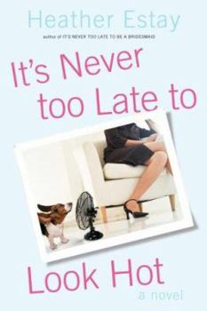 It's Never Too Late to Look Hot - Book #3 of the Angie's Adventures