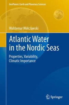 Hardcover Atlantic Water in the Nordic Seas: Properties, Variability, Climatic Importance Book