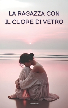 La ragazza con il cuore di vetro (Gocce d'Amore) (Italian Edition)