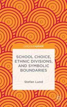 Hardcover School Choice, Ethnic Divisions, and Symbolic Boundaries Book