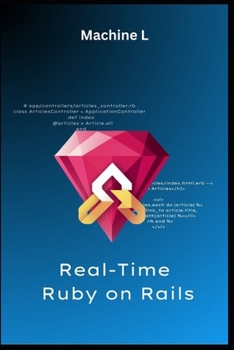 Paperback Real-Time Ruby on Rails: Action Cable, WebSockets, and Modern Frontends Book
