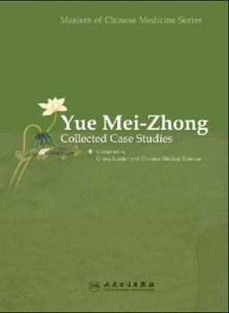 Yue Mei-Zhong Collected Case Studies: Masters of Chinese Medicine Medicine Series