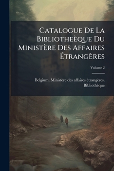 Paperback Catalogue De La Bibliotheèque Du Ministère Des Affaires Étrangères; Volume 2 Book