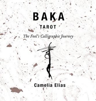 Hardcover Baka Tarot: The Fool's Calligraphic Journey Book