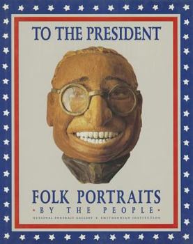 Hardcover To the President: Folk Portraits by the People Book