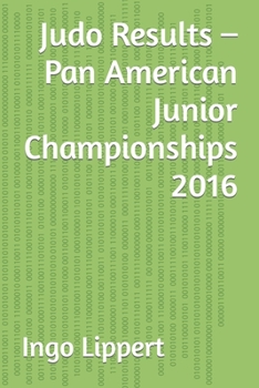 Paperback Judo Results - Pan American Junior Championships 2016 Book