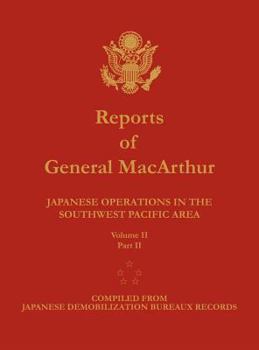 Hardcover Reports of General MacArthur: Japanese Operations in the Southwest Pacific Area. Volume 2, Part 2 Book