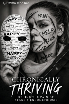 Chronically Thriving: Behind the pain of stage 4 Endometriosis