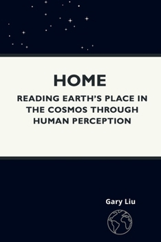 Home: Reading Earth's Place in the Cosmos Through Human Perception